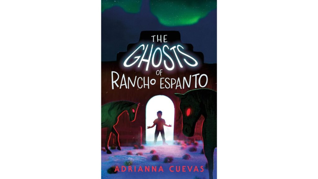 The Ghosts of Rancho Espanto by Adrianna Cuevas